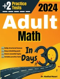 Adult Math Test Prep in 30 Days: Complete Study Guide Adult Math + Two Practice Tests