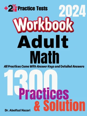 Adult Math Workbook: Comprehensive Math Practices and Solutions with Two Full-Length Practice Tests