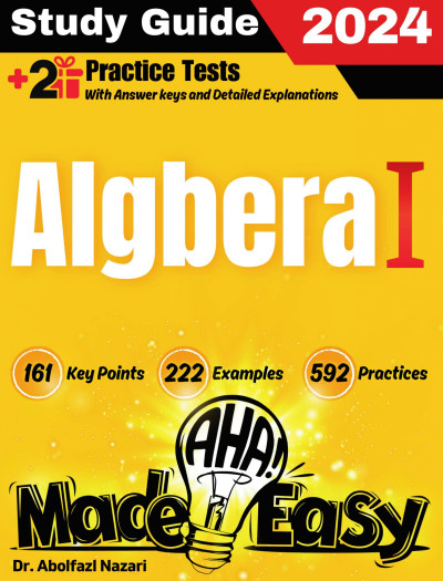 Algebra 1 Made Easy: Study Guide to Ace your Test With Key Points, Examples, and Practices