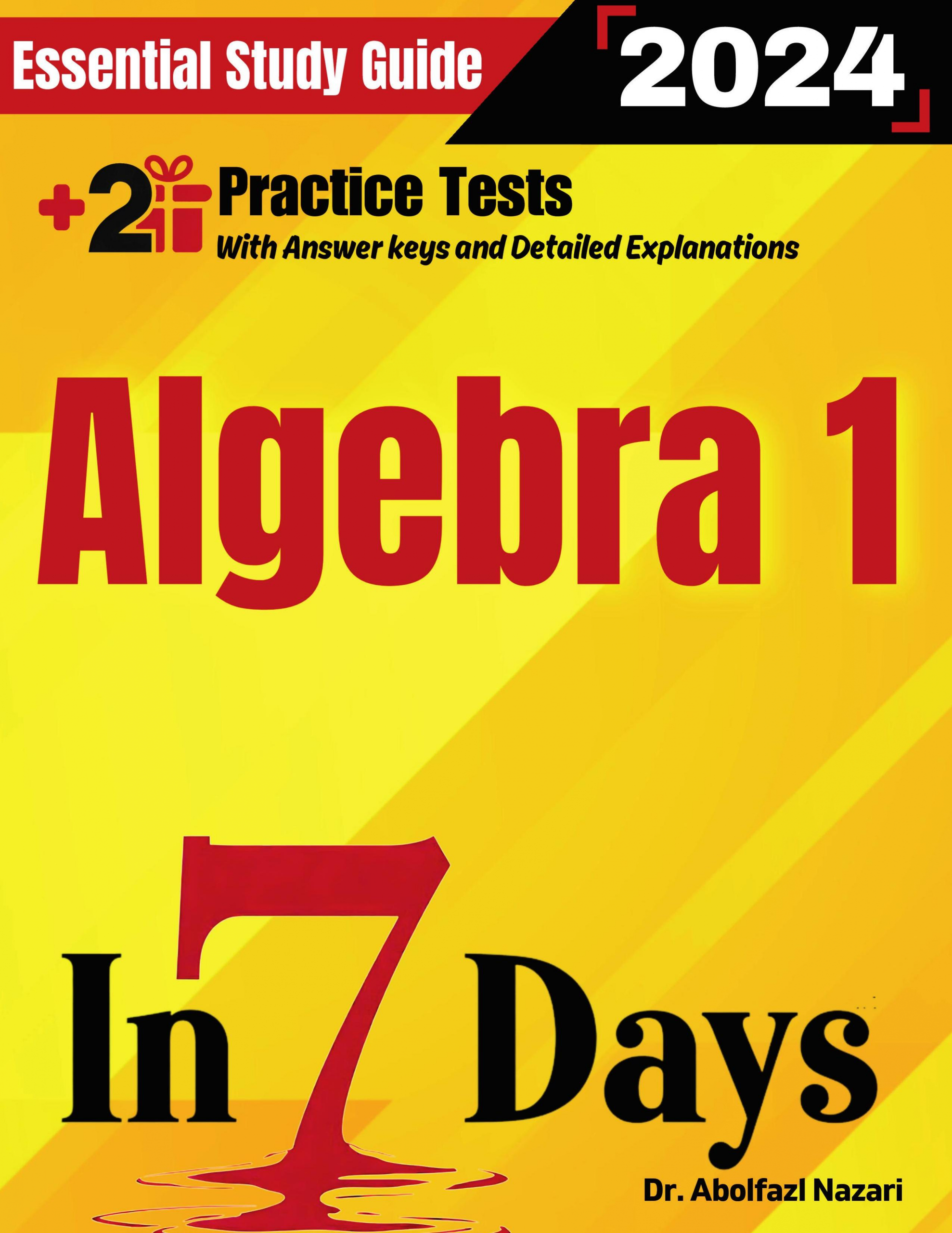 Algebra 1 Prep in 7 Days: Essential Study Guide and Prep Book. Daily Math Topics and Practices + Two Practice Tests