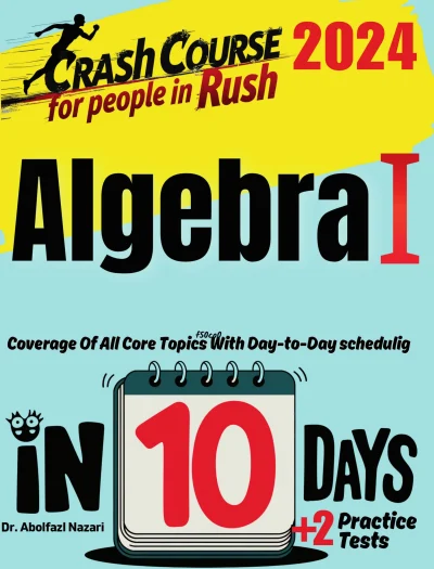 Algebra I Test Prep in 10 Days: Crash Course and Prep Book for Students in Rush. The Fastest Prep Book and Test Tutor + Two Full-Length Practice Tests