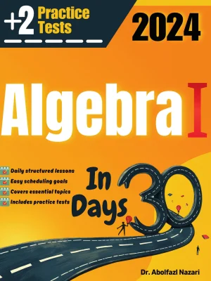 Algebra I Test Prep in 30 Days: Complete study Guide and Test Tutor for Algebra I. The Ultimate Test Tutor for Beginners and Pros + Two Practice Tests