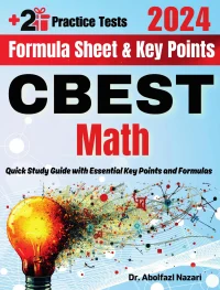 CBEST Math Formula Sheet and Key Points: Quick Study Guide and Test Prep Book for Beginners and Advanced Students + Two CBEST Math Practice Tests