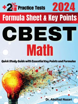 CBEST Math Formula Sheet and Key Points: Quick Study Guide and Test Prep Book for Beginners and Advanced Students + Two CBEST Math Practice Tests