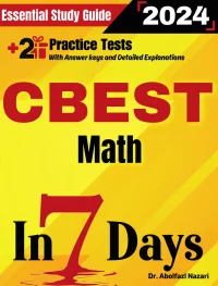 CBEST Math Prep in 7 Days: Essential Study Guide and Prep Book. Daily Math Topics and Practices + Two Practice Tests