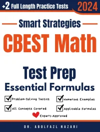 CBEST Math Prep with Smart Strategies and Essential Formulas: Study Guide with Strategies, Examples, Formulas, End-of-Chapter Practices, plus Two Full-Length Practice Tests