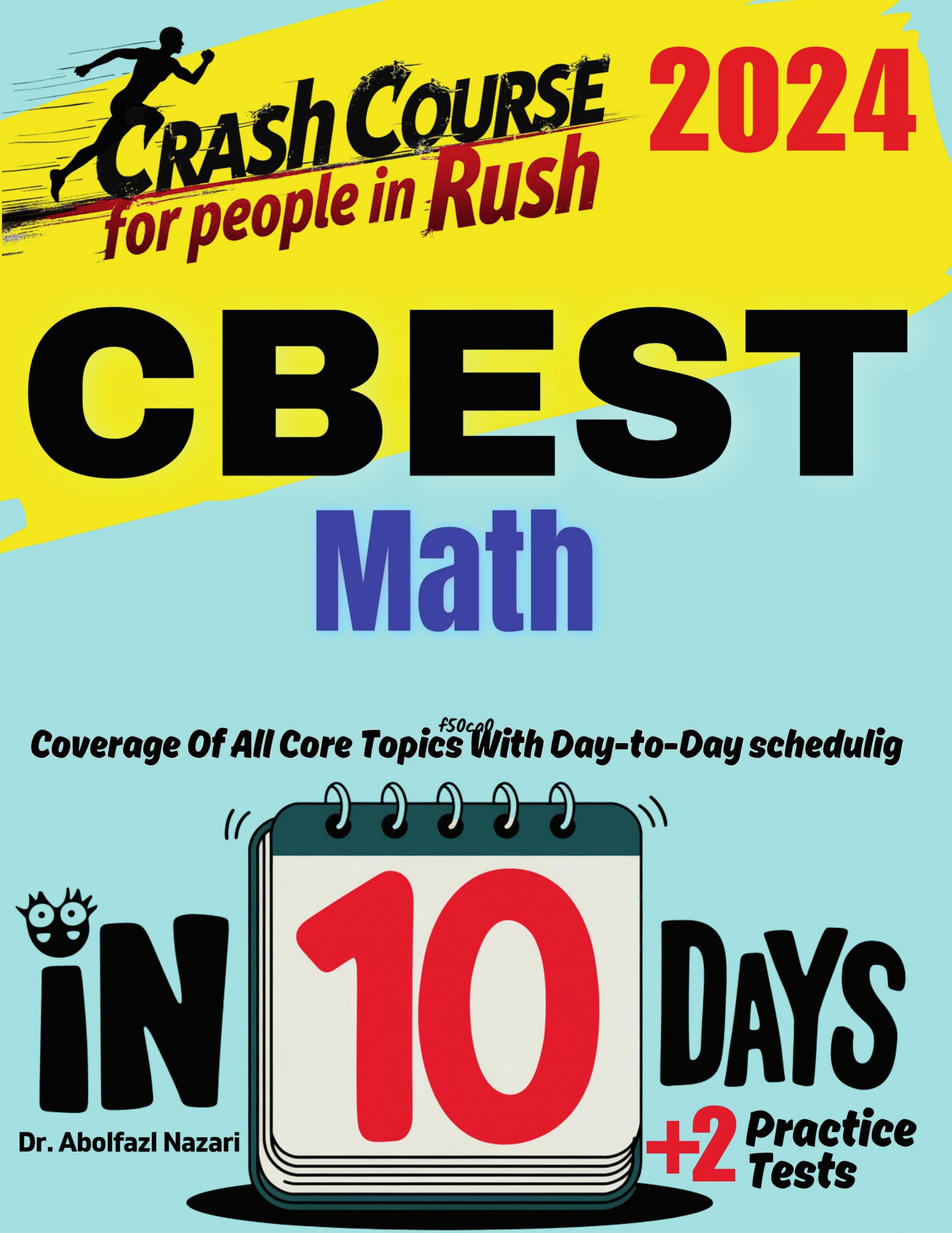 CBEST Math Test Prep in 10 Days: Crash Course and Prep Book for Students in Rush. The Fastest Prep Book and Test Tutor + Two Full-Length Practice Tests