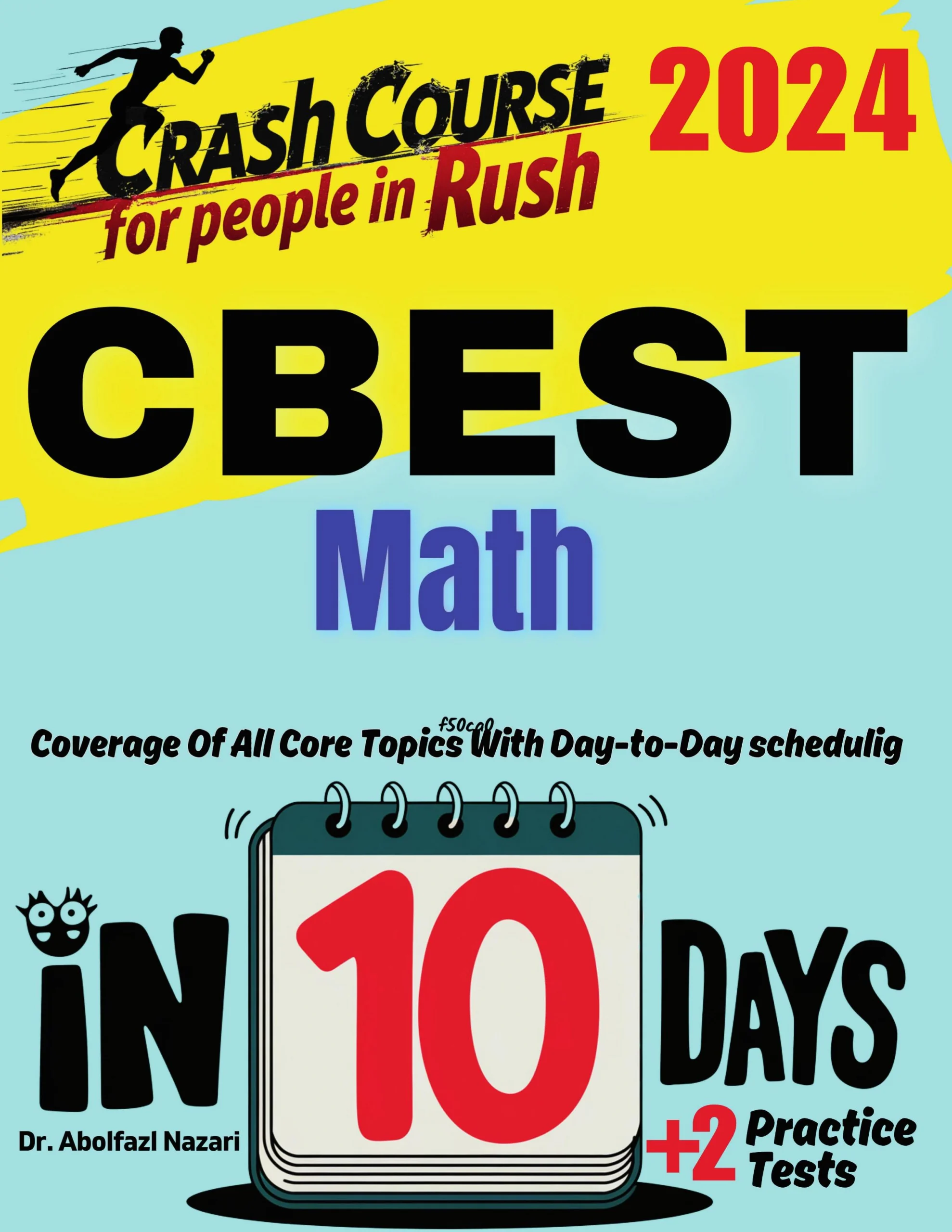 CBEST Math Test Prep in 10 Days: Crash Course and Prep Book for Students in Rush. The Fastest Prep Book and Test Tutor + Two Full-Length Practice Tests
