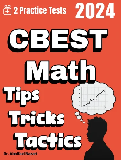 CBEST Math Tips, Tricks, and Tactics: Study Guide and Test Prep with Problem-Solving Techniques, Examples, and End-of-Chapter Practices, Plus Two Practice Tests