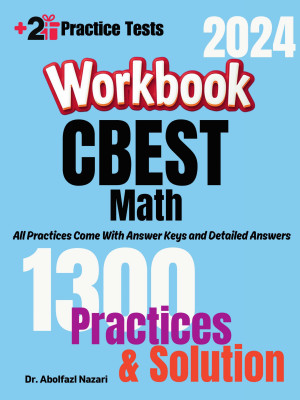 CBEST Math Workbook: Comprehensive Math Practices and Solutions: The Ultimate Test Prep Book with Two Full-Length Practice Tests