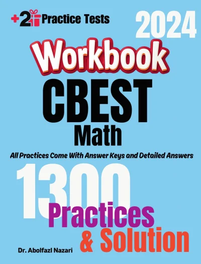 CBEST Math Workbook: Comprehensive Math Practices and Solutions: The Ultimate Test Prep Book with Two Full-Length Practice Tests
