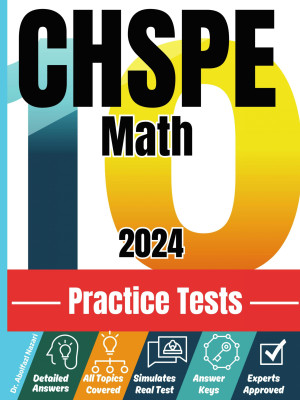 CHSPE Math 10 Practice Tests: Realistic Full-Length Test and Detailed Explanations to Questions. Ultimate Companion to Textbooks and Workbooks for Ultimate CHSPE Math Prep and Study Review.