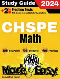 CHSPE Math Made Easy: Ultimate Study Guide and Test Prep with Key Points, Examples, and Practices. The Best CHSPE Math Tutor for Beginners and Advanced Students + Two Full-Length Practice Tests