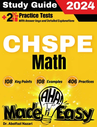 CHSPE Math Made Easy: Ultimate Study Guide and Test Prep with Key Points, Examples, and Practices. The Best CHSPE Math Tutor for Beginners and Advanced Students + Two Full-Length Practice Tests