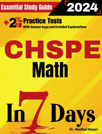 CHSPE Math Prep in 7 Days: Essential Study Guide and Prep Book. Daily Math Topics and Practices + Two Practice Tests