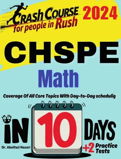 CHSPE Math Test Prep in 10 Days: Crash Course and Prep Book for Students in Rush. The Fastest Prep Book and Test Tutor + Two Full-Length Practice Tests