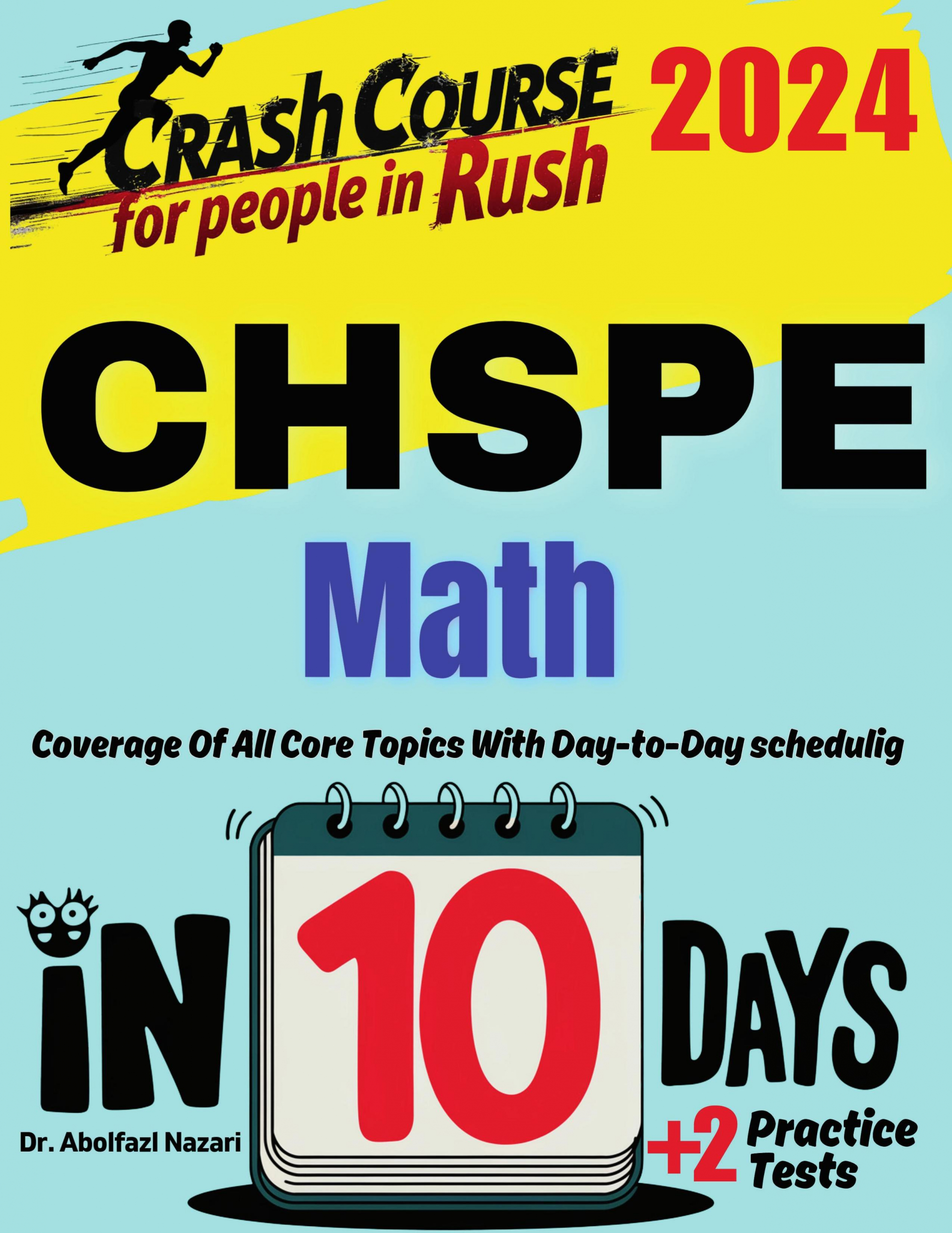 CHSPE Math Test Prep in 10 Days: Crash Course and Prep Book for Students in Rush. The Fastest Prep Book and Test Tutor + Two Full-Length Practice Tests