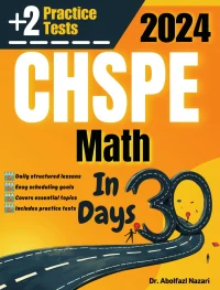 CHSPE Math Test Prep in 30 Days: Complete Study Guide and Test Tutor for CHSPE Math. The Ultimate Test Tutor for Beginners and Pros + Two Practice Tests