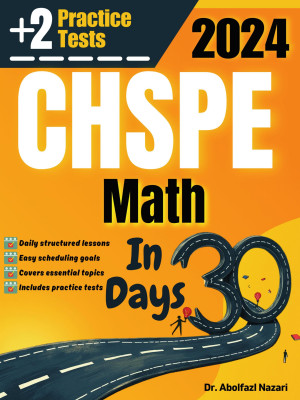 CHSPE Math Test Prep in 30 Days: Complete Study Guide and Test Tutor for CHSPE Math. The Ultimate Test Tutor for Beginners and Pros + Two Practice Tests