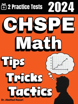 CHSPE Math Tips, Tricks, and Tactics: Study Guide and Test Prep with Problem-Solving Techniques, Examples, and End-of-Chapter Practices, Plus Two Practice Tests
