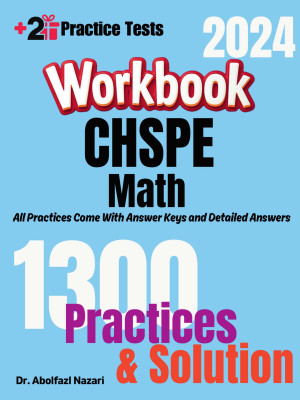 CHSPE Math Workbook: Comprehensive Math Practices and Solutions: The Ultimate Test Prep Book with Two Full-Length Practice Tests