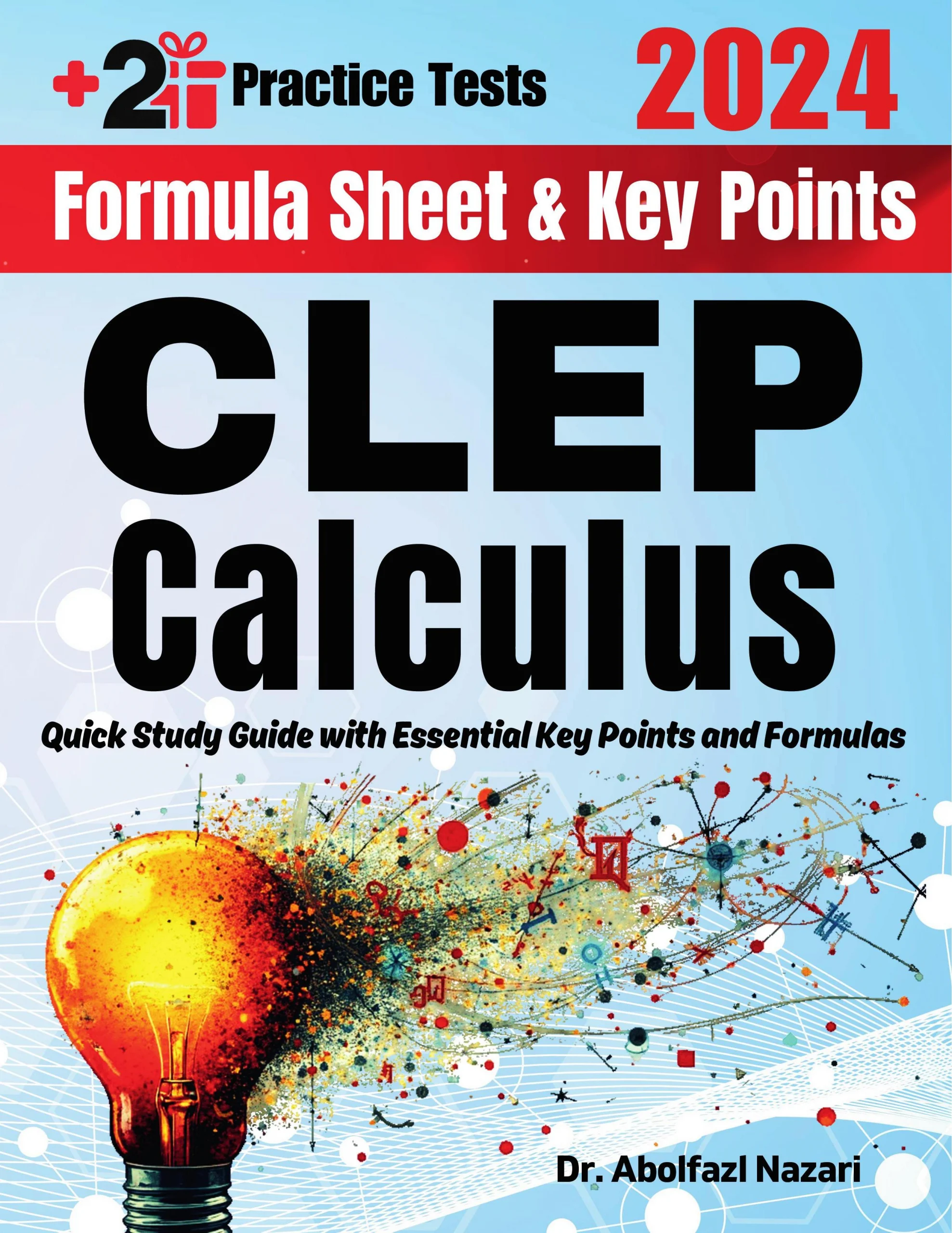 CLEP Calculus Formula Sheet and Key Points: Quick Study Guide and Test Prep Book for Beginners and Pros + Two Practice Tests