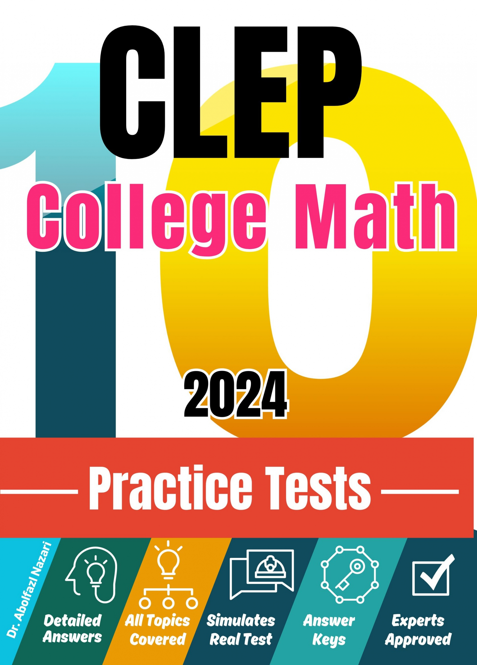 CLEP College Math 10 Practice Tests: Realistic Full-Length Test and Detailed Explanations to Questions. Ultimate Companion to Textbooks and Workbooks for Ultimate CLEP College Math Prep and Study Review.