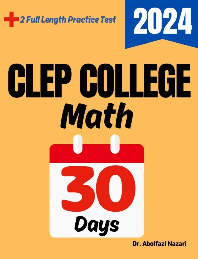 CLEP College Math Test Prep in 30 Days: Complete study Guide and Test Tutor for CLEP College Math mathematics. The Ultimate Test Tutor for Beginners and Pros + Two Practice Tests