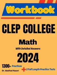 CLEP College Math Workbook: Comprehensive Math Practices and Solutions: The Ultimate Test Prep Book with Two Full-Length Practice Tests