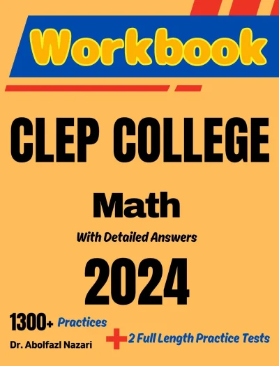 CLEP College Math Workbook: Comprehensive Math Practices and Solutions: The Ultimate Test Prep Book with Two Full-Length Practice Tests