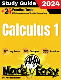 Calculus 1 Made Easy: Ultimate Study Guide and Test Prep with Key Points, Examples, and Practices. The Best Tutor for Beginners and Pros + Two Practice Tests