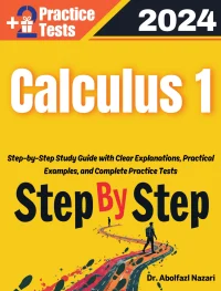 Calculus 1 Step by Step Study Guide : 400 Steps to Learn All Topics. Ultimate Test Prep and Tutor to Ace Your Test + Two Full Length Practice Tests