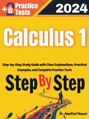 Calculus 1 Step by Step Study Guide : 400 Steps to Learn All Topics. Ultimate Test Prep and Tutor to Ace Your Test + Two Full Length Practice Tests