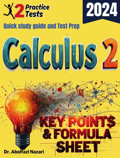 Calculus 2 Formula Sheet and Key Points: Quick Study Guide and Test Prep Book for Beginners and Pros + Two Practice Tests