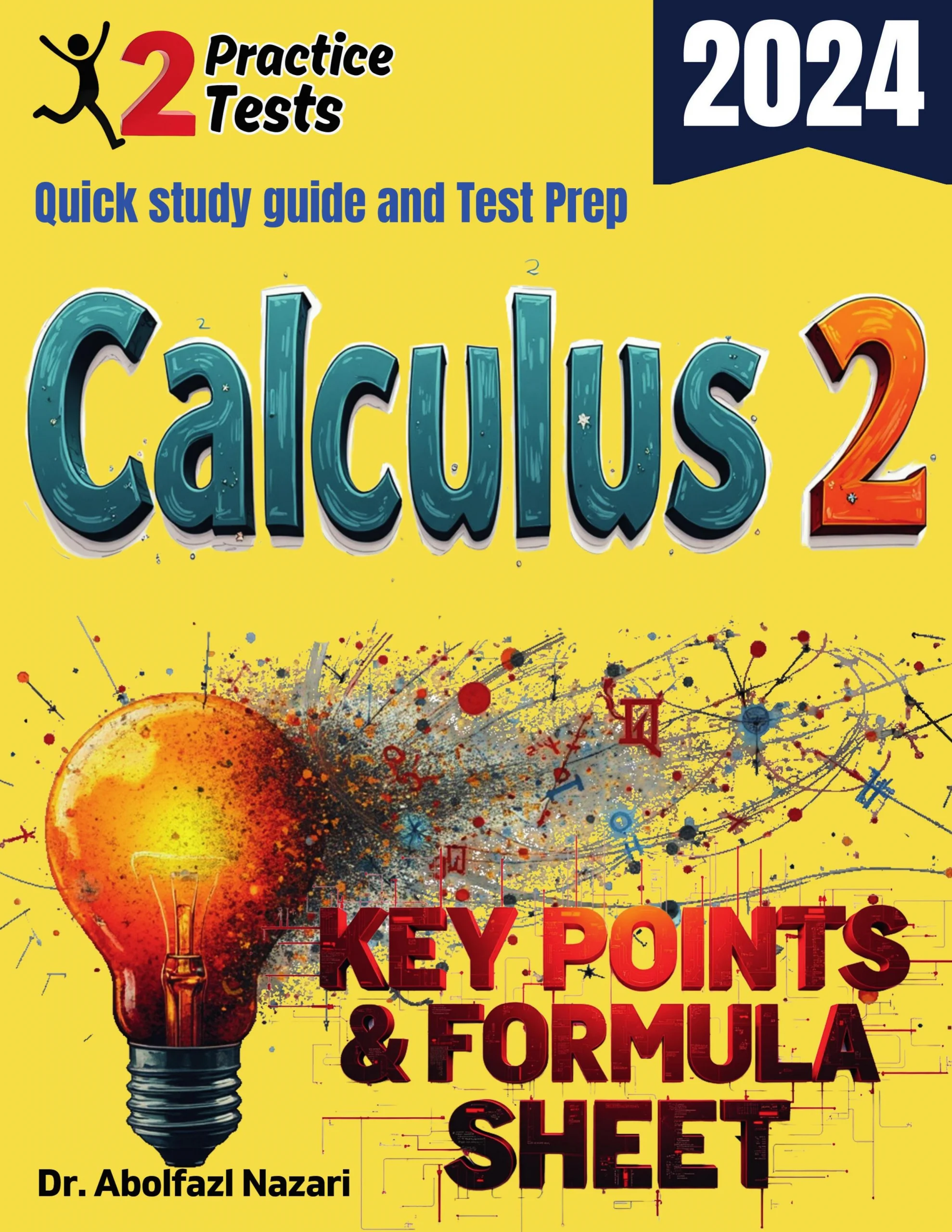 Calculus 2 Formula Sheet and Key Points: Quick Study Guide and Test Prep Book for Beginners and Pros + Two Practice Tests