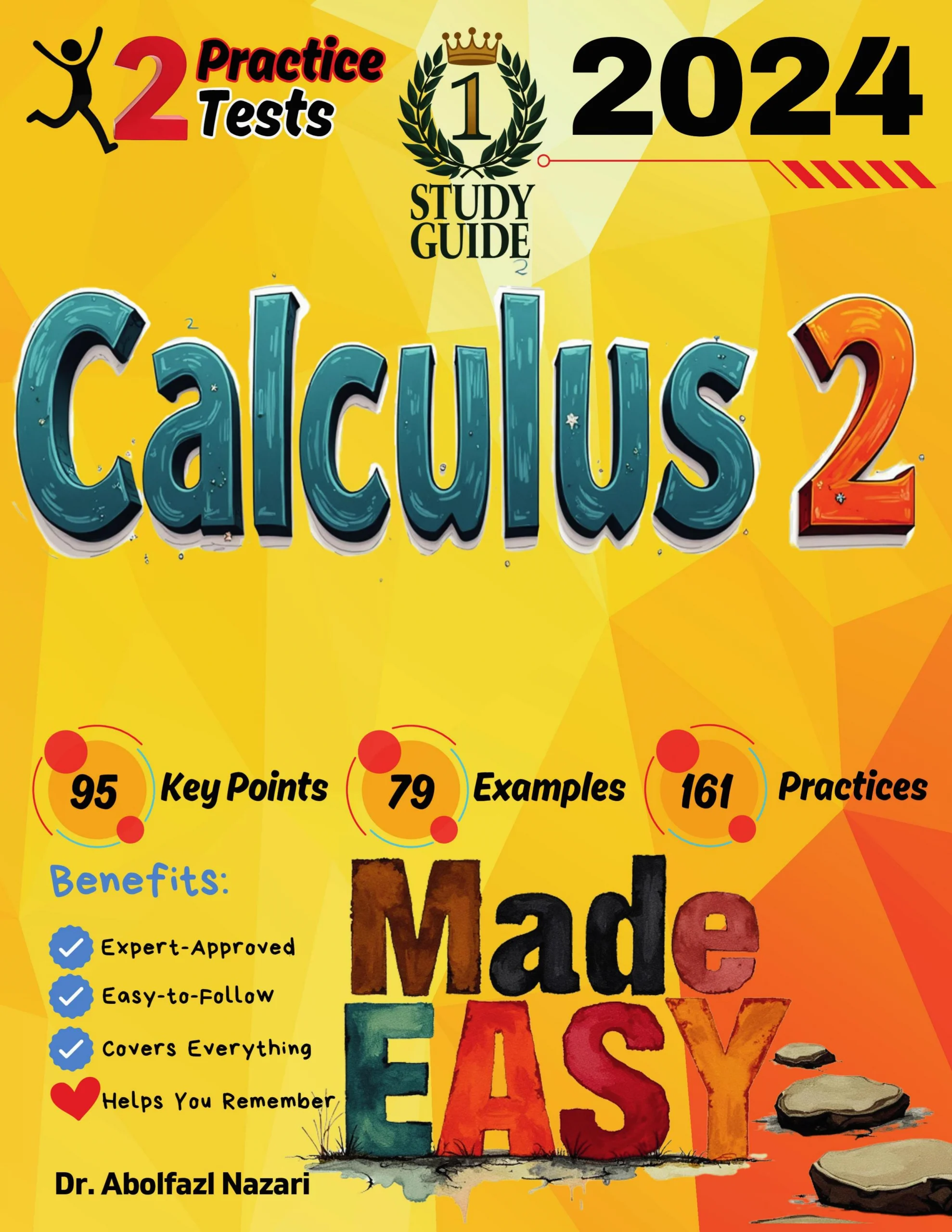 Calculus 2 Made Easy: Ultimate Study Guide and Test Prep with Key Points, Examples, and Practices. The Best Tutor for Beginners and Pros + Two Practice Tests