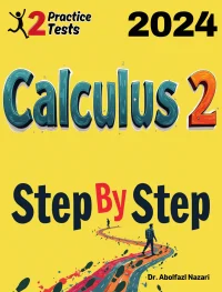 Calculus 2 Step by Step Study Guide : 200 Steps to Learn All Topics. Ultimate Test Prep and Tutor to Ace Your Test + Two Full Length Practice Tests