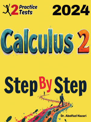 Calculus 2 Step by Step Study Guide : 200 Steps to Learn All Topics. Ultimate Test Prep and Tutor to Ace Your Test + Two Full Length Practice Tests