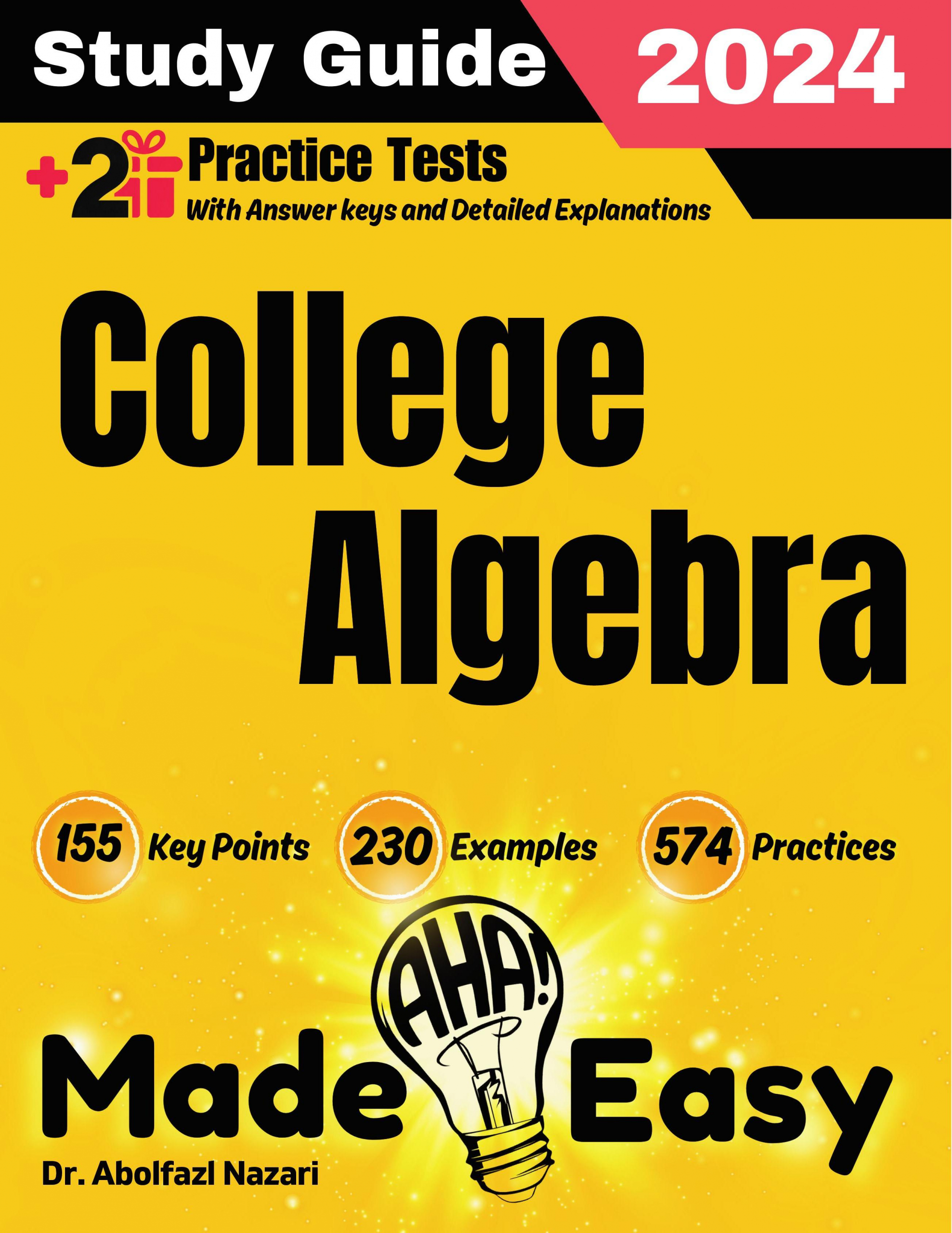 College Algebra Made Easy: Study Guide to Ace your Test With Key Points, Examples, and Practices