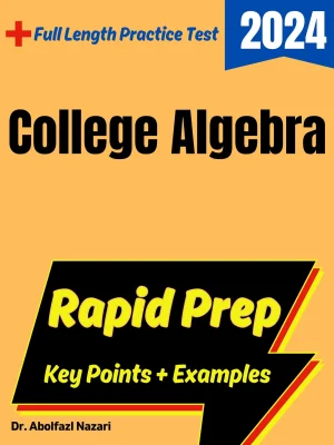 College Algebra Rapid Prep: Prep Book with Key Points, Examples, and Formula Sheet + One Full Length Practice Test