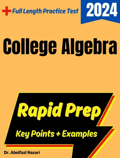 College Algebra Rapid Prep: Prep Book with Key Points, Examples, and Formula Sheet + One Full Length Practice Test