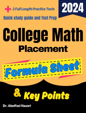 College Math Placement Formula Sheet and Key Points: Quick Study Guide and Test Prep Book for Beginners and Pros + Two Practice Tests