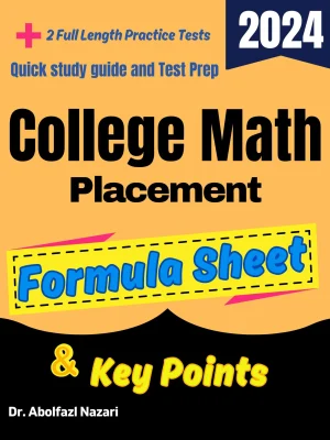 College Math Placement Formula Sheet and Key Points: Quick Study Guide and Test Prep Book for Beginners and Pros + Two Practice Tests