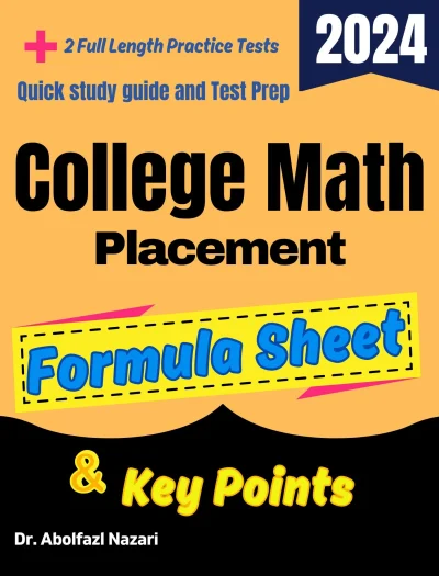 College Math Placement Formula Sheet and Key Points: Quick Study Guide and Test Prep Book for Beginners and Pros + Two Practice Tests