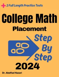 College Math Placement Step by Step Study Guide : 700 Steps to Learn All Topics. Ultimate Test Prep and Tutor to Ace Your Test + Two Full Length Practice Tests
