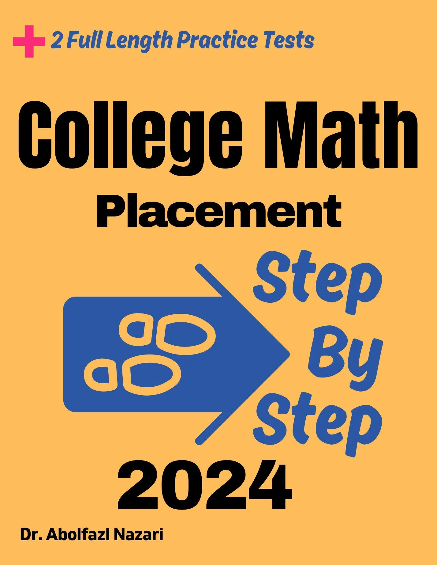 College Math Placement Step by Step Study Guide : 700 Steps to Learn All Topics. Ultimate Test Prep and Tutor to Ace Your Test + Two Full Length Practice Tests