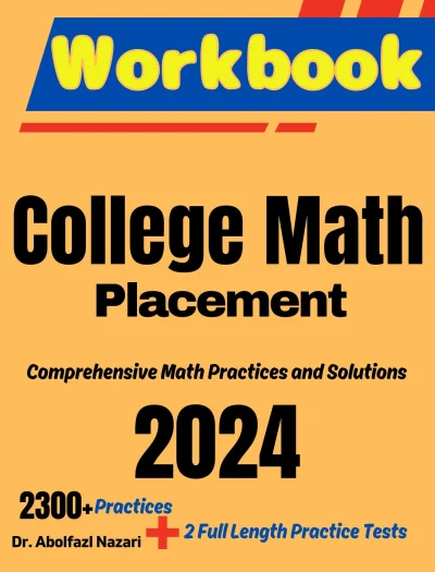 College Math Placement Workbook: Comprehensive Math Practices and Solutions: The Ultimate Test Prep Book with Two Full-Length Practice Tests