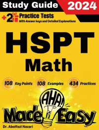 HSPT Math Made Easy: Ultimate Study Guide and Test Prep with Key Points, Examples, and Practices. The Best HSPT Math Tutor for Beginners and Advanced Students + Two Full-Length Practice Tests