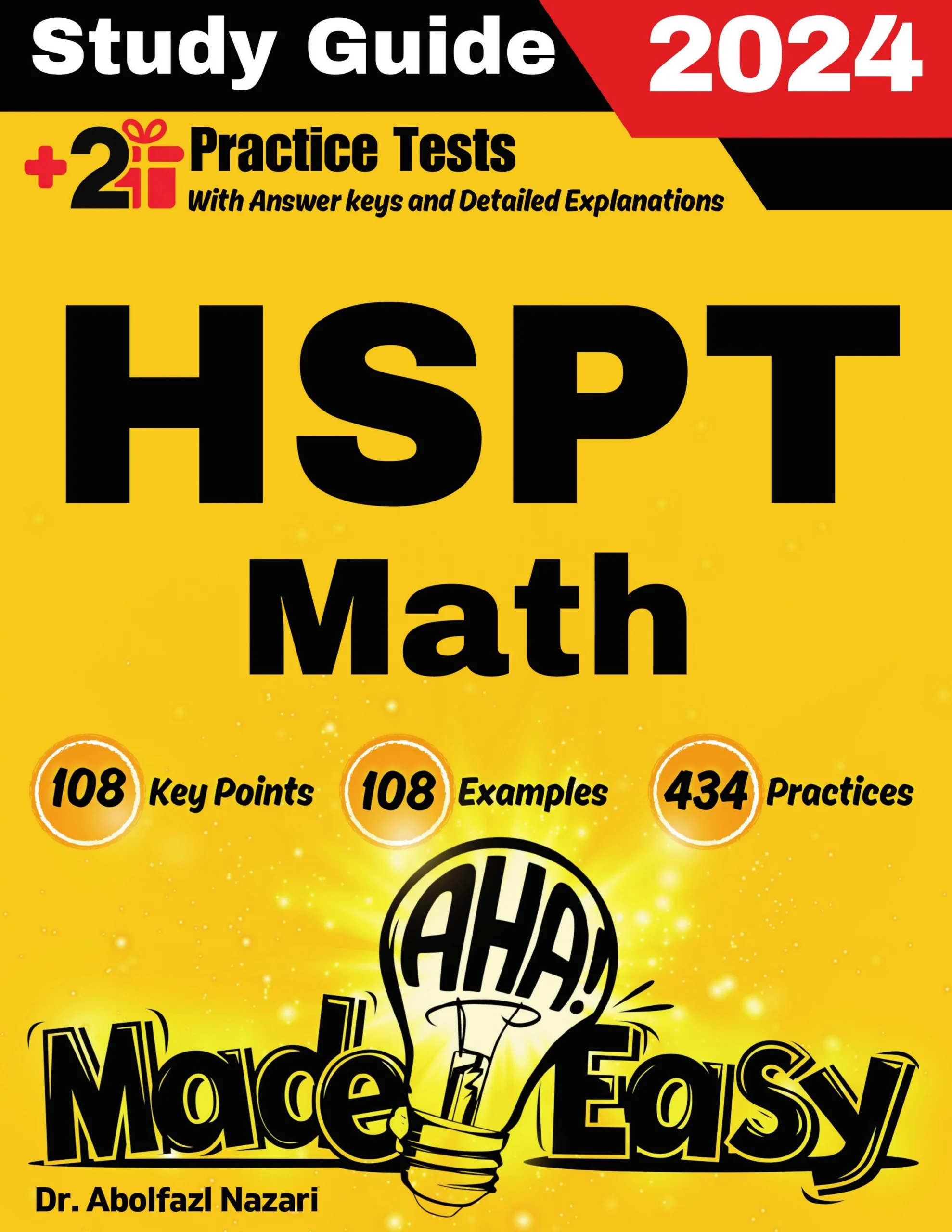 HSPT Math Made Easy: Ultimate Study Guide and Test Prep with Key Points, Examples, and Practices. The Best HSPT Math Tutor for Beginners and Advanced Students + Two Full-Length Practice Tests