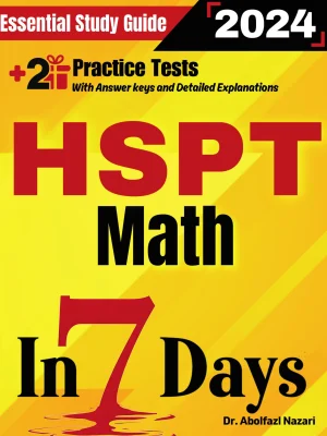 HSPT Math Prep in 7 Days: Essential Study Guide and Prep Book. Daily Math Topics and Practices + Two Practice Tests